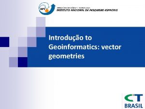 Introduo to Geoinformatics vector geometries Vector geometries Vector
