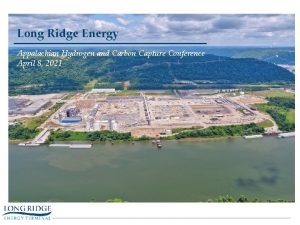 Long Ridge Energy Appalachian Hydrogen and Carbon Capture