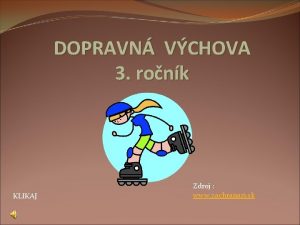 DOPRAVN VCHOVA 3 ronk KLIKAJ Zdroj www zachranari