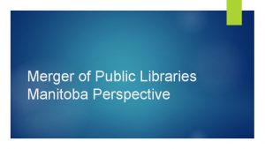 Merger of Public Libraries Manitoba Perspective Legislation Public