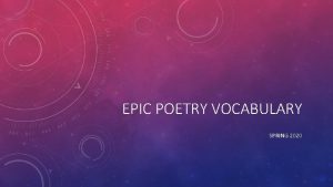 EPIC POETRY VOCABULARY SPRING 2020 EPIC POETRY VOCABULARY