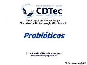 Graduao em Biotecnologia Disciplina de Biotecnologia Microbiana II