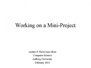 Working on a MiniProject Anders P RavnArne Skou