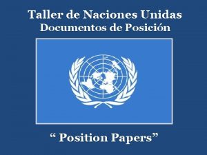 Taller de Naciones Unidas Documentos de Posicin Position