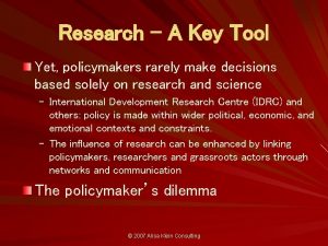 Research A Key Tool Yet policymakers rarely make