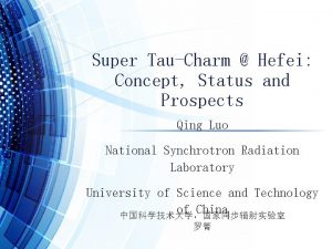 Super TauCharm Hefei Concept Status and Prospects Qing