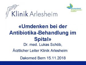 Umdenken bei der AntibiotikaBehandlung im Spital Dr med