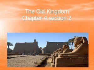 The Old Kingdom Chapter 4 section 2 Old