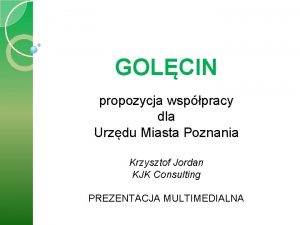 GOLCIN propozycja wsppracy dla Urzdu Miasta Poznania Krzysztof