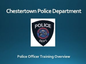 Chestertown Police Department Police Officer Training Overview Phycological