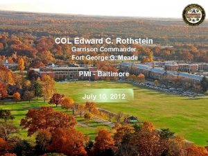 COL Edward C Rothstein Garrison Commander Fort George