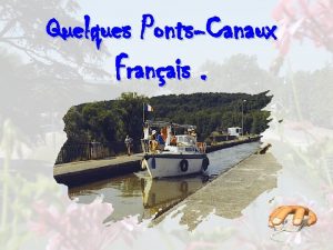 Quelques PontsCanaux Franais Un pontcanal est un pont