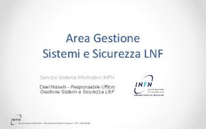 Area Gestione Sistemi e Sicurezza LNF Servizio Sistema