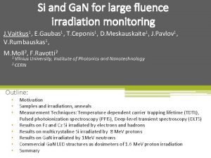 Si and Ga N for large fluence irradiation