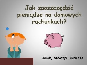 Jak zaoszczdzi pienidze na domowych rachunkach Mikoaj Szewczyk