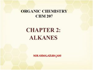 ORGANIC CHEMISTRY CHM 207 CHAPTER 2 ALKANES NOR