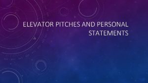 ELEVATOR PITCHES AND PERSONAL STATEMENTS HOW TO ANSWER