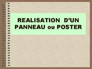 REALISATION DUN PANNEAU ou POSTER Raliser un poster
