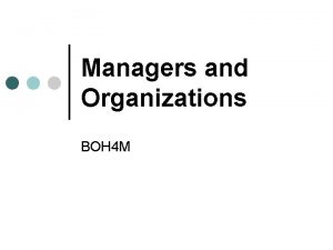 Managers and Organizations BOH 4 M Agenda Read