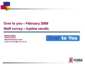 Over to you February 2009 Staff survey topline