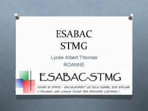 ESABAC STMG Lyce Albert Thomas ROANNE ESABAC Technologique