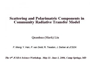 Scattering and Polarimatric Components in Community Radiative Transfer