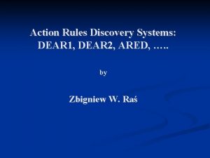 Action Rules Discovery Systems DEAR 1 DEAR 2