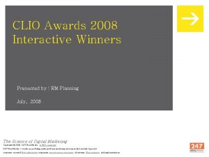 CLIO Awards 2008 Interactive Winners Presented by RM