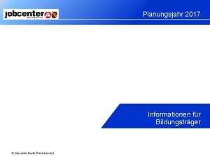 Planungsjahr 2017 Informationen fr Bildungstrger Jobcenter Berlin Reinickendorf