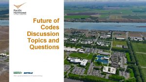 Future of Codes Discussion Topics and Questions PNNL