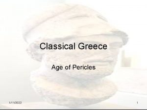 Classical Greece Age of Pericles 1112022 1 The