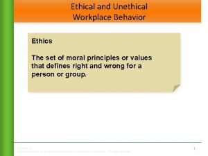 Ethical and Unethical Workplace Behavior Ethics The set