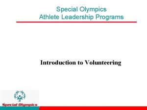 Special Olympics Athlete Leadership Programs Introduction to Volunteering