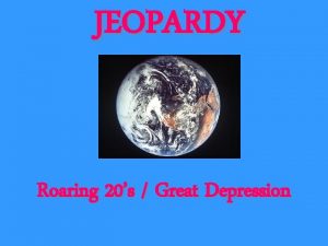 JEOPARDY Roaring 20s Great Depression Great Miscellaneous The