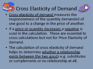 Cross Elasticity of Demand Cross elasticity of demand