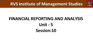 RVS Institute of Management Studies FINANCIAL REPORTING AND