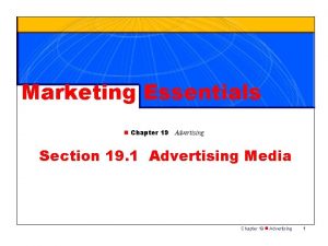 Marketing Essentials n Chapter 19 Advertising Section 19