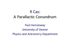 R Cas A Parallactic Conundrum Paul Hemenway University