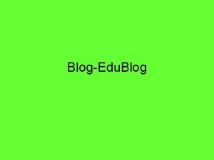 BlogEdu Blog Qu es un blog Un blog