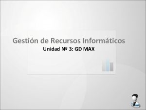 Gestin de Recursos Informticos Unidad N 3 GD