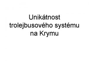 Uniktnost trolejbusovho systmu na Krymu Poloostrov Krym rozloha