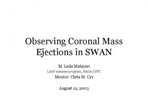 Observing Coronal Mass Ejections in SWAN M Leila