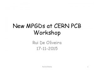 New MPGDs at CERN PCB Workshop Rui De