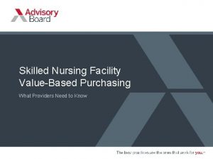 Skilled Nursing Facility ValueBased Purchasing What Providers Need