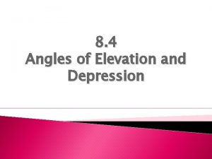 8 4 Angles of Elevation and Depression Angles