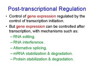 Posttranscriptional Regulation Control of gene expression regulated by