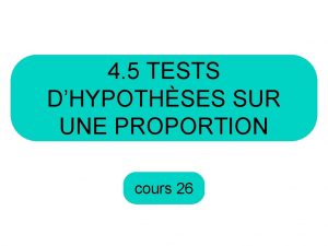 4 5 TESTS DHYPOTHSES SUR UNE PROPORTION cours