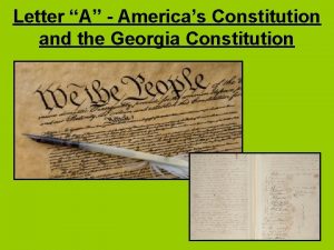 Letter A Americas Constitution and the Georgia Constitution
