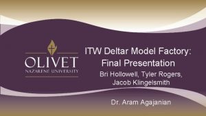 ITW Deltar Model Factory Final Presentation Bri Hollowell