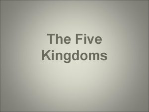 The Five Kingdoms Monerans Monerans are the oldest